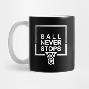 Ball Never Stops Basketball 2 Mug